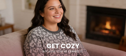 Get Cozy, Because You've Earned It