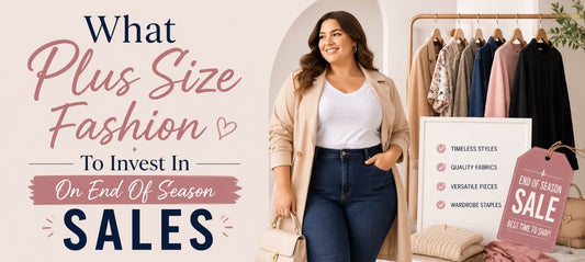 What Plus Size Fashion To Invest In On End Of Season Sales